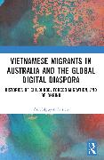 Vietnamese Migrants in Australia and the Global Digital Diaspora