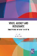 Voice, Agency and Resistance