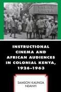 Instructional Cinema and African Audiences in Colonial Kenya, 1926–1963