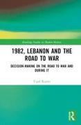 1982, Lebanon and the Road to War