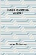 Travels in Morocco, Volume 1