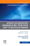 Updates on Endoscopic Diagnosis in IBD: from White Light to Molecular Imaging, An Issue of Gastrointestinal Endoscopy Clinics: Volume 35-1