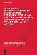 Glasneck, Johannes: Die Rolle der Persönlichkeit Kemal Atatürks im nationalen Beireiungskampi der Völker des Nahen Ostens