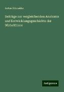 Beiträge zur vergleichenden Anatomie und Entwicklungsgeschichte der Wirbelthiere