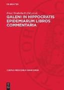 Galeni In Hippocratis Epidemiarum Libros Commentaria