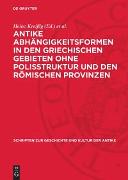 Antike Abhängigkeitsformen in den griechischen Gebieten ohne Polisstruktur und den römischen Provinzen