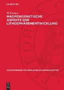 Magmengenetische Aspekte der Lithosphärenentwicklung