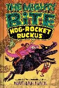 The Mighty Bite #3: Hog-Rocket Ruckus: Volume 3