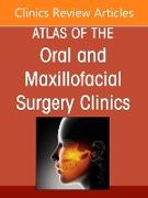 Maxillary and Midface Reconstruction, Part 2, An Issue of Atlas of the Oral & Maxillofacial Surgery Clinics: Volume 33-1