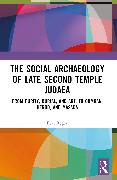 The Social Archaeology of Late Second Temple Judaea