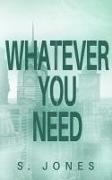 Whatever You Need