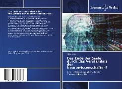 Das Ende der Seele durch das Verständnis der Neurowissenschaften?