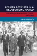 African Activists in a Decolonising World