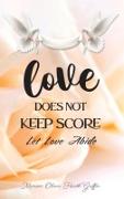 LOVE DOES NOT KEEP SCORE