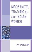 Modernity, Tradition, and Indian Women