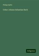 Ueber Johann Sebastian Bach