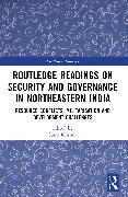 Routledge Readings on Security and Governance in Northeastern India