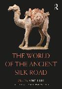 The World of the Ancient Silk Road