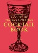 The Unofficial a Court of Thorns and Roses Cocktail Book