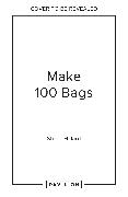 Make 100 Bags