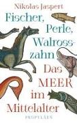 Fischer, Perle, Walrosszahn – Das Meer im Mittelalter