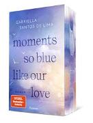 Moments so blue like our love (Blue Eternity 1)