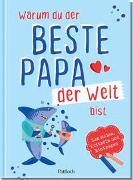 Warum du der beste Papa der Welt bist