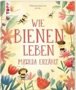 Wie Bienen leben. Matilda erzählt