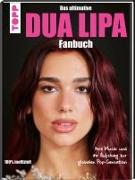 Dua Lipa: Das ultimative Fanbuch