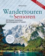 Wandertouren für Senioren. 44 Routen zwischen Berchtesgaden & Füssen plus Routen für Rollstuhl und Rollator. Auch für Kinderwagen geeignet