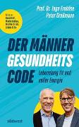 Der Männer-Gesundheitscode – Lebenslang fit und voller Energie