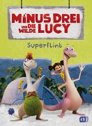 Minus Drei und die wilde Lucy – Super-Flint