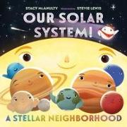 Our Solar System! a Stellar Neighborhood