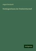 Waldeigenthums der Waldwirthschaft