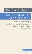 Die Antiquiertheit des Menschen Bd. II: Über die Zerstörung des Lebens im Zeitalter der dritten industriellen Revolution