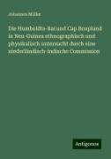 Die Humboldts-Bai und Cap Bonpland in Neu-Guinea ethnographisch und physikalisch untersucht durch eine niederländisch-indische Commission