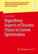 Algorithmic Aspects of Discrete Choice in Convex Optimization