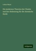 Die modernen Theorien der Chemie und ihre Bedeutung für die chemische Statik