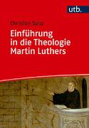 Einführung in die Theologie Martin Luthers