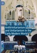 Antitrinitarianism and Unitarianism in the Early Modern World