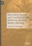 Miraculous Crosses and Crucifixes in Late Medieval and Early Modern Norway