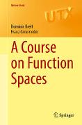 A Course on Function Spaces I