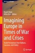 Imagining Europe in Times of War and Crises