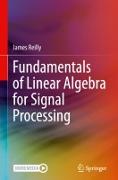 Fundamentals of Linear Algebra for Signal Processing