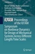 Proceedings of the IUTAM Symposium on Nonlinear Dynamics for Design of Mechanical Systems Across Different Length/Time Scales