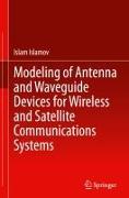 Modeling of Antenna and Waveguide Devices for Wireless and Satellite Communications Systems