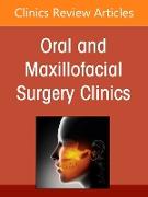 Treatment of Complex Implant Cases: Digital Solutions for Predictable Outcomes, An Issue of Oral and Maxillofacial Surgery Clinics of North America: Volume 37-2