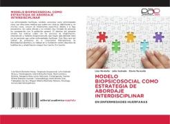 MODELO BIOPSICOSOCIAL COMO ESTRATEGIA DE ABORDAJE INTERDISCIPLINAR