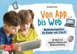 Von App bis Web. Medienkompetenz für Kinder von 3 bis 8