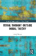 Moral Thought Outside Moral Theory